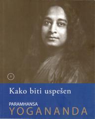 Kako biti uspeen Paramhansa Yogananda